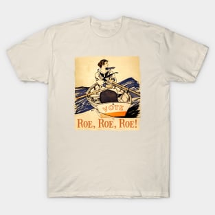 Roe Roe Roe Your Vote T-Shirt